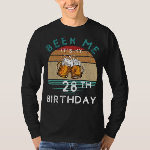 Cheers to 28 Years! Beer me Its My 28th Birthday C T-Shirt