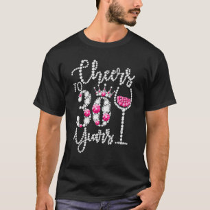 Cheers To 30 Year Old 30th Birthday Queen Drink Wi T-Shirt