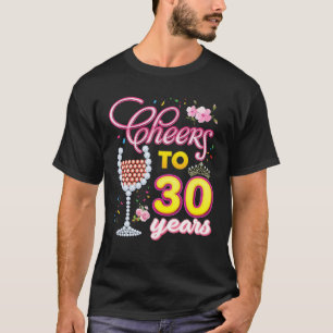 Cheers To 30 Years 30Th Birthday Queen Diamond Win T-Shirt
