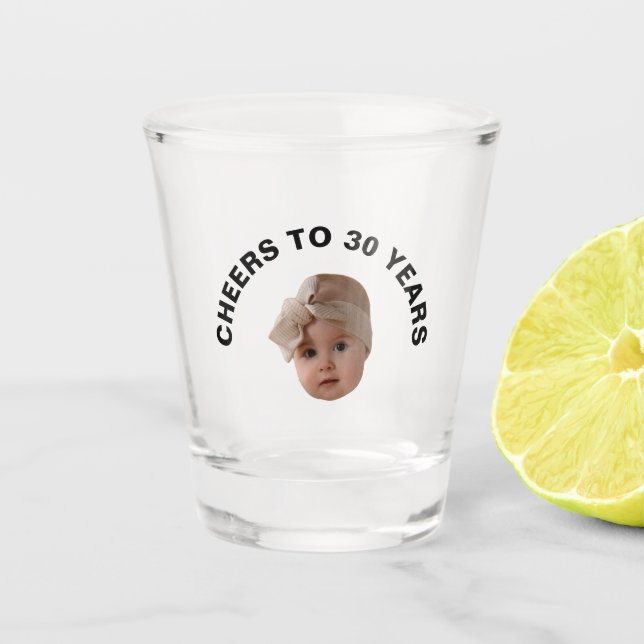 Cheers To 30 Years Birthday With Face Funny Gift Shot Glass (Front)