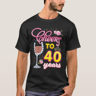 Cheers To 40 Years 40Th Birthday Queen Diamond Win T-Shirt