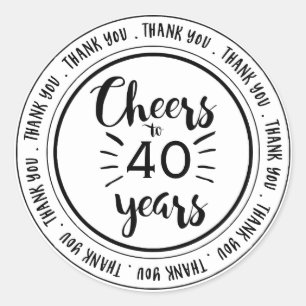 Cheers to 40 Years - 40th Birthday Thank You Classic Round Sticker