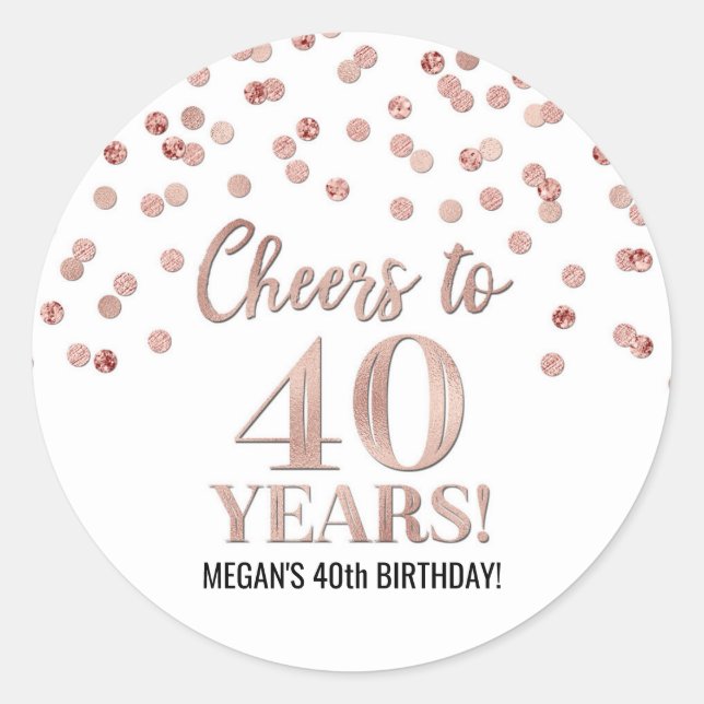 Cheers to 40 Years Birthday Rose Gold Confetti Classic Round Sticker (Front)