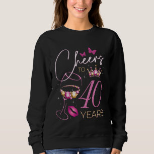 Cheers to 40 Years Old, 40th Queen's Birthday, 40t Sweatshirt