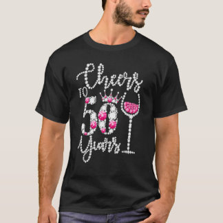 Cheers To 50 Year Old  50th Birthday Queen Drink W T-Shirt