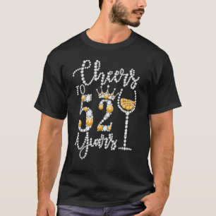 Cheers To 52 Years Old Happy 52th Birthday Queen D T-Shirt