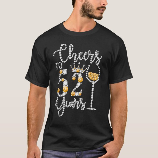 Cheers To 52 Years Old Happy 52th Birthday Queen D T-Shirt (Front)