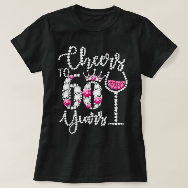 Cheers To 60 Year Old Gift 60th Birthday Queen Dri T-Shirt (Design Front)