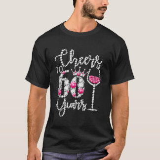 Cheers To 60 Year Old Gift 60th Birthday Queen Dri T-Shirt