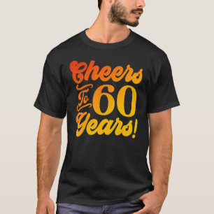 Cheers To 60 Years 60th Birthday 60 Years Old Men T-Shirt