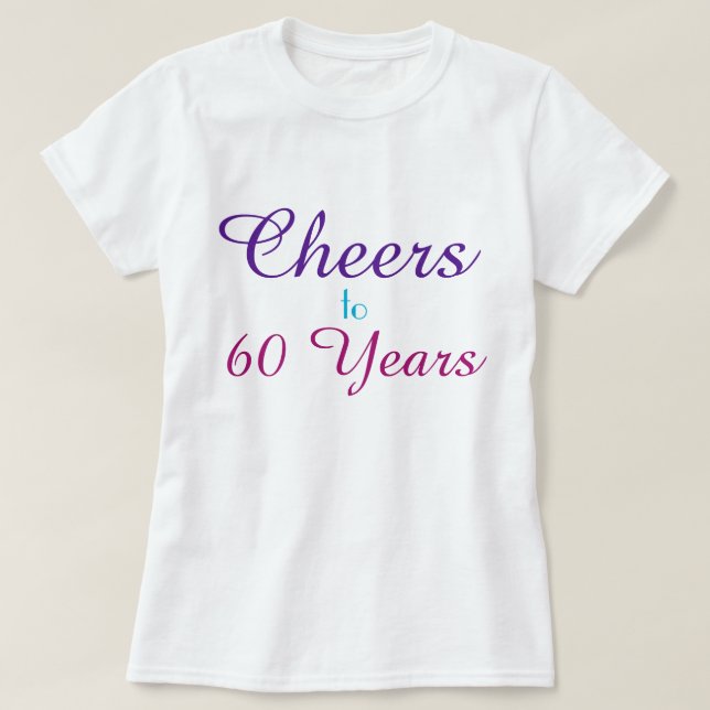 Cheers to 60 Years T-Shirt (Design Front)