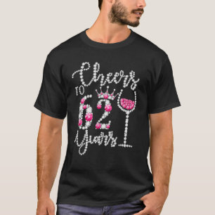 Cheers To 62 Years Old Happy 62Th Birthday Queen D T-Shirt