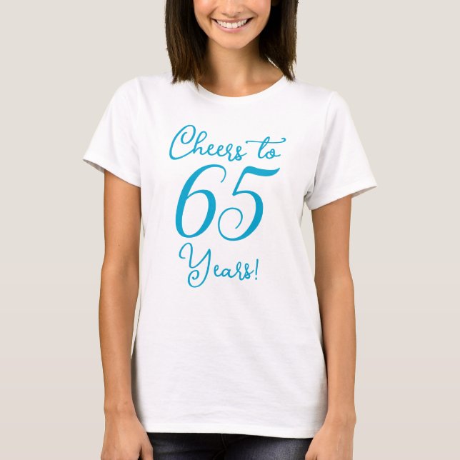Cheers to 65 Years Aqua Blue Birthday Party T-Shirt (Front)