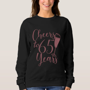 Cheers To 65 Years For Women Her Anniversary 65th  Sweatshirt