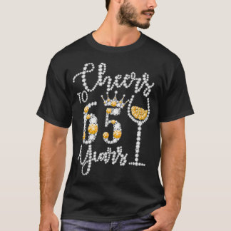 Cheers To 65 Years Old Happy 65th Birthday Queen D T-Shirt