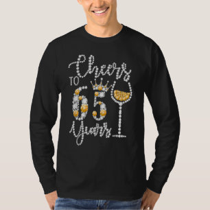 Cheers To 65 Years Old Happy 65th Birthday Queen D T-Shirt