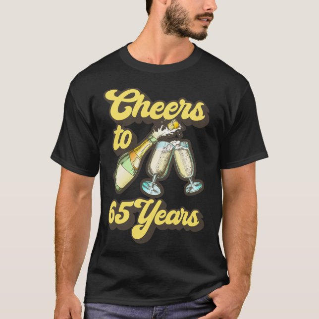 Cheers To 65 Years T-Shirt (Front)