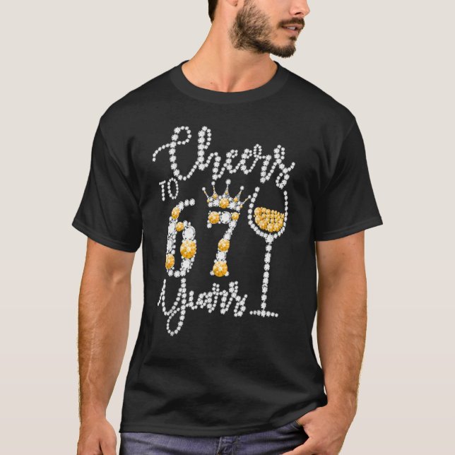 Cheers To 67 Years Old Happy 67th Birthday Queen D T-Shirt (Front)