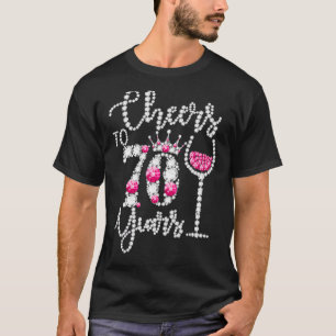 Cheers To 70 Year Old 70th Birthday Queen Drink W T-Shirt