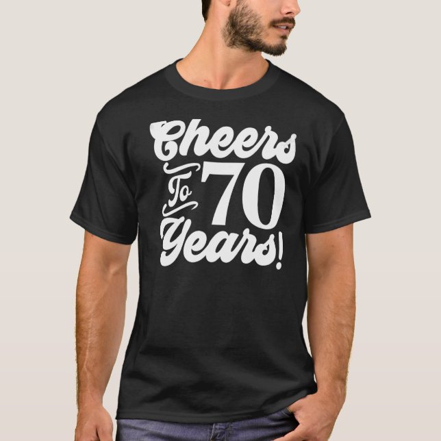 Cheers To 70 Years 70th Birthday 70 Years Old Men  T-Shirt (Front)