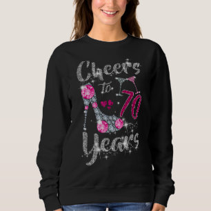 Cheers To 70 Years 70th Birthday Wine Shoes Diamo Sweatshirt
