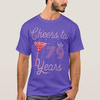 Cheers To 79 Years 79th Birthday 79 Years Old Bday T-Shirt