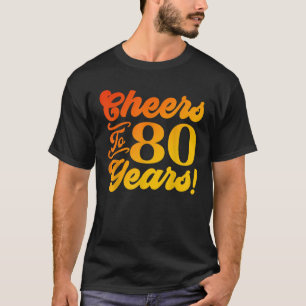 Cheers To 80 Years 80th Birthday 80 Years Old Men T-Shirt
