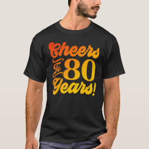 Cheers To 80 Years 80th Birthday 80 Years Old Men T-Shirt