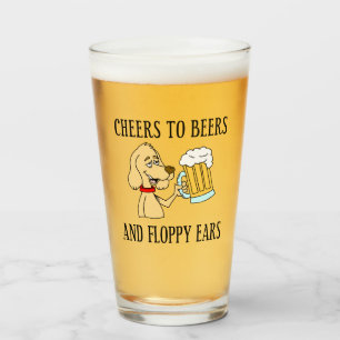 Cheers To Beers And Floppy Ears Dog Glass