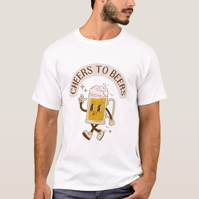 Cheers to Beers T-Shirt (Front)