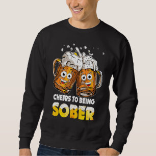 Cheers To Being Sober International Beer Day Cool  Sweatshirt
