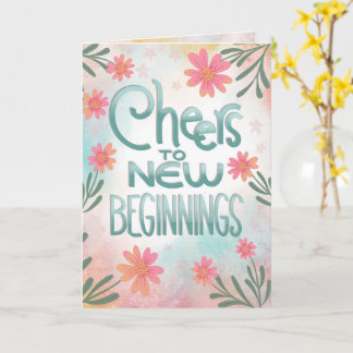 Cheers To New Beginnings - Congratulations Card