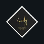 Cheers to Ninety Gold Adult 90th Birthday Party Na Napkin<br><div class="desc">This custom paper napkin will add stylish detail to your 90th birthday celebration. This design features chic gold lettering "Ninety" with custom text on a black background. Matching invitations and party supplies are available in my shop BaraBomDesign.</div>