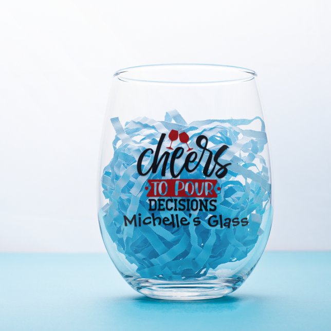 Cheers to pour Decisions  Stemless Wine Glass (Creator Uploaded)