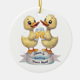Cheers to Quacking Times Ahead Ceramic Ornament