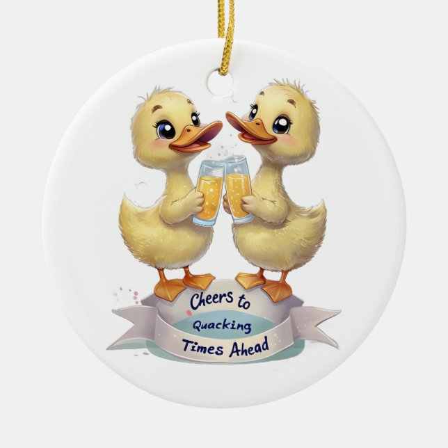 Cheers to Quacking Times Ahead Ceramic Ornament (Front)