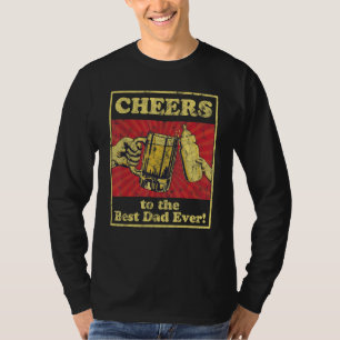 Cheers To The Best Dad Ever Father s Day Family T-Shirt