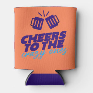 Cheers To The Crazy Ones Can Cooler