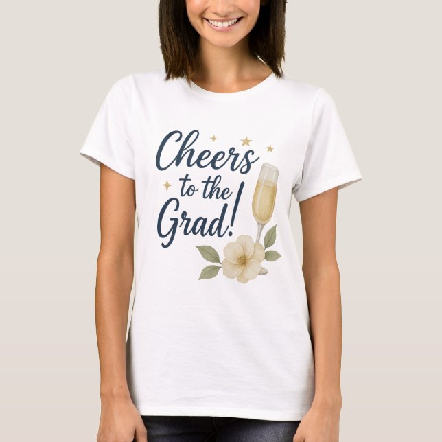Cheers to the Grad Sticker – Graduation T-Shirt (Front)