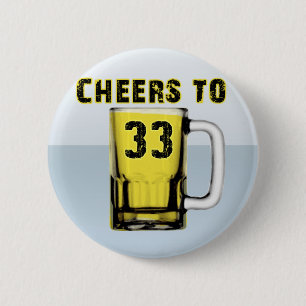 Cheers to Thirty Three. Birthday 6 Cm Round Badge