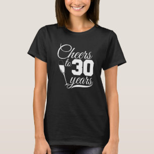 Cheers To Thirty Years 30th Dirty Birthdays T-Shirt