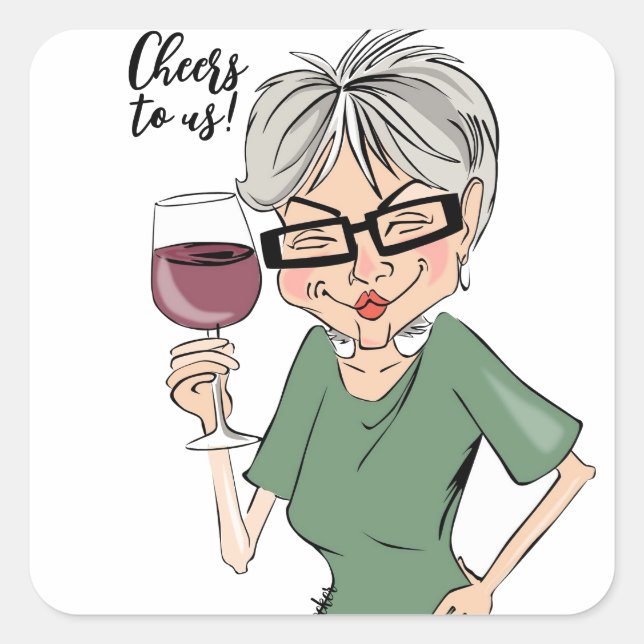Cheers to us! Cartoon Wine Drinking Lady Card Square Sticker (Front)