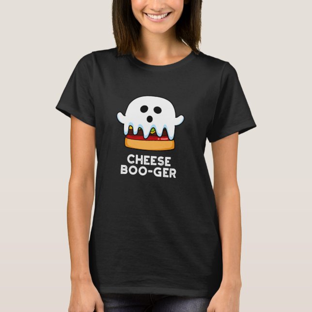 Cheese Boo-ger Funny Ghost Pun Dark BG T-Shirt (Front)