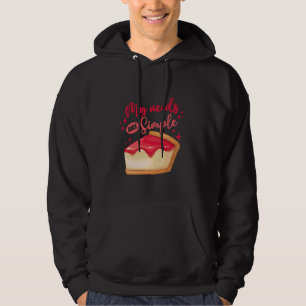 Cheese Cake Cheesecake My Needs Are Simple Hoodie
