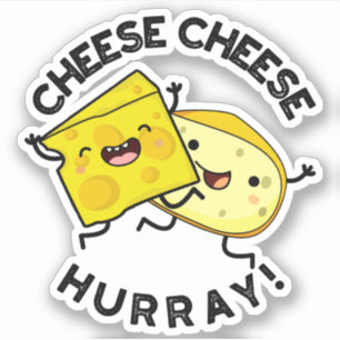 Cheese Cheese Hurray Funny Cheese Pun