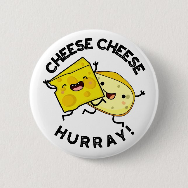 Cheese Cheese Hurray Funny Cheese Pun  6 Cm Round Badge (Front)