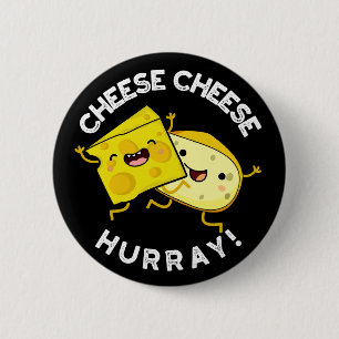 Cheese Cheese Hurray Funny Cheese Pun Dark BG 6 Cm Round Badge