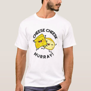 Cheese Cheese Hurray Funny Cheese Pun  T-Shirt