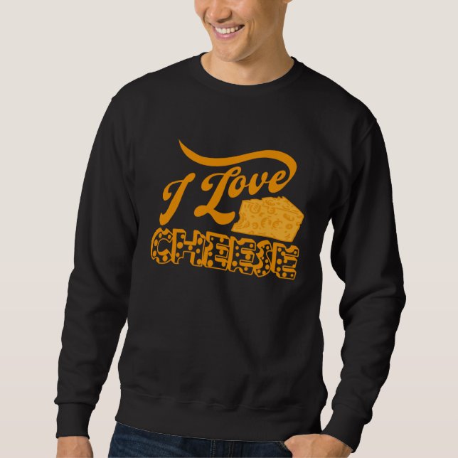 Cheese Day Celebration Cheeze  Love Sweatshirt (Front)