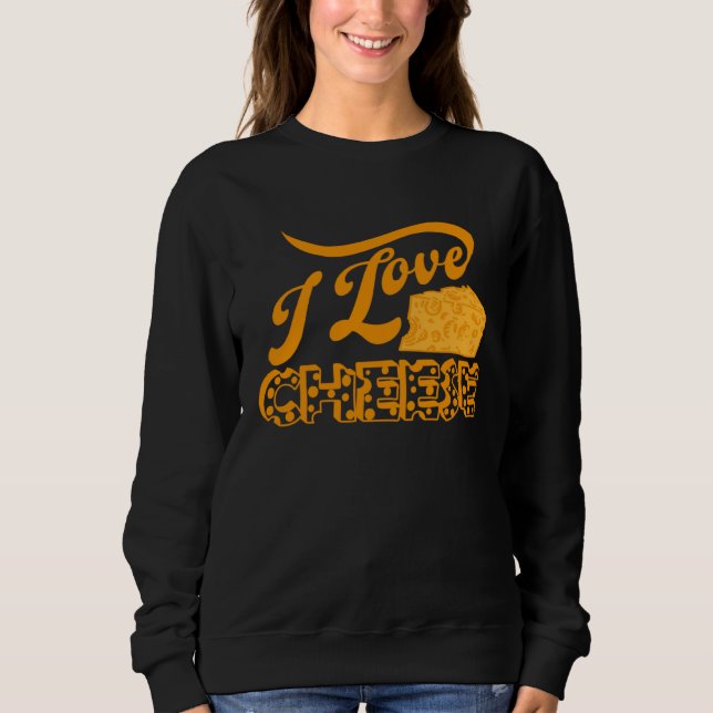 Cheese Day Celebration Cheeze  Love Sweatshirt (Front)